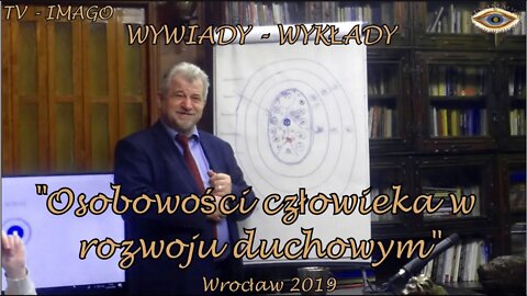 WYKŁAD TEORETYCZNY- OSOBOWOŚĆ CZŁOWIEKA, ISTOTY WIELOWYMIAROWEJ,POPRZEDNIE WCIELENIA /2019©TV- IMAGO