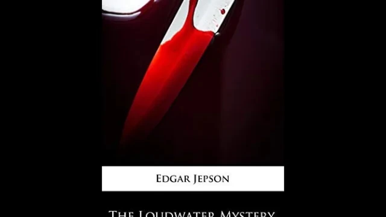 The Loudwater Mystery by Edgar Jepson - Audiobook