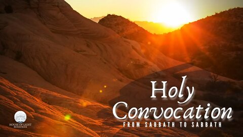 SABBATH CHURCH SERVICE: HOLY CONVOCATION: FROM SABBATH TO SABBATH