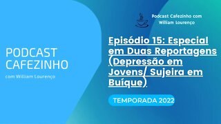 TEMPORADA 2022 DO PODCAST CAFEZINHO- EPISÓDIO 15 (SOMENTE ÁUDIO)