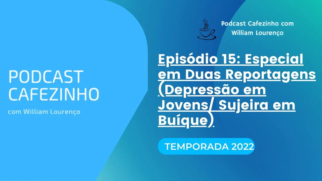 TEMPORADA 2022 DO PODCAST CAFEZINHO- EPISÓDIO 15 (SOMENTE ÁUDIO)