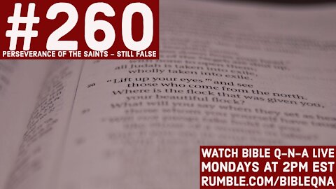 Bible Q-n-A #260: Perseverance of the Saints - Still False
