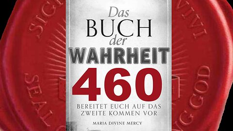 Maria: Betet für die christlichen Kirchen, um ihren Glauben zu verteidigen(Buch der Wahrheit Nr 460)