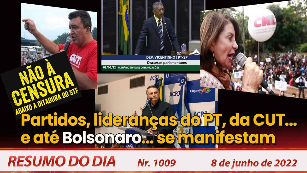 Partidos, lideranças do PT, da CUT… e até Bolsonaro se manifestam - Resumo do Dia nº 1.009 - 8/06/22