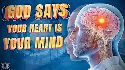 God Says Your Heart Is Your Mind