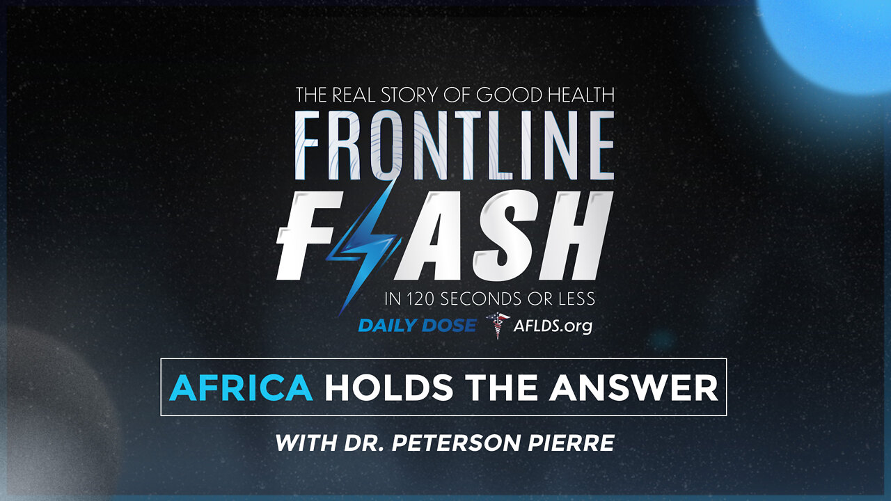 Frontline Flash™ Daily Dose: ‘AFRICA HOLDS THE ANSWER’ with Dr. Peterson Pierre