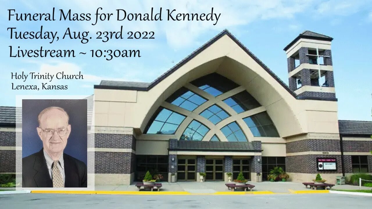 Funeral Mass for Donald Kennedy :: Tuesday, Aug. 23rd 2022 10:30am