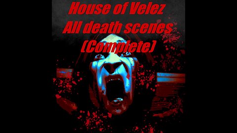 House Of Velez All Death Scenes