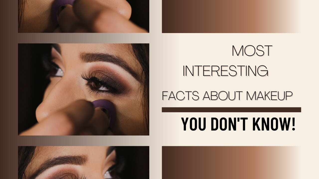 Most interesting facts about makeup