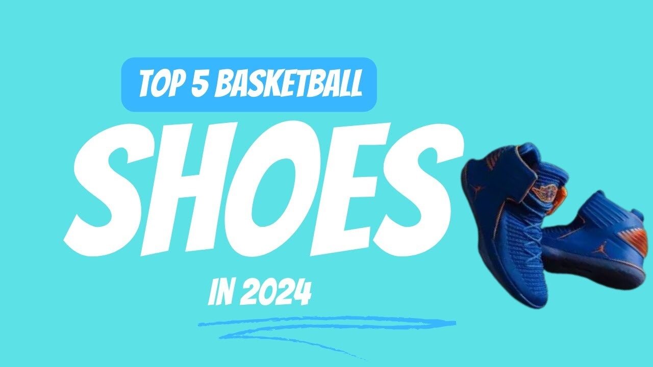 Top 5 Basketball Shoes of 2024!