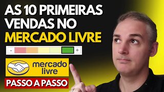 COMO FAZER AS 10 PRIMEIRAS VENDAS NO MERCADO LIVRE (PASSO A PASSO 2022)