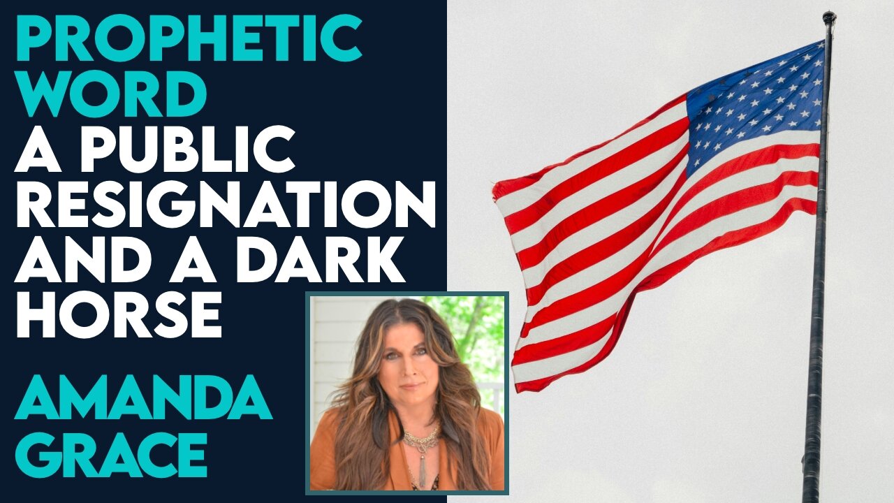 Amanda Grace Prophetic Word: A Public Resignation and A Dark Horse! | March 5 2024