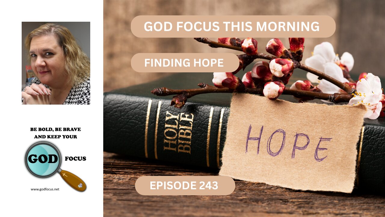 GOD FOCUS THIS MORNING EP 243 FINDING HOPE