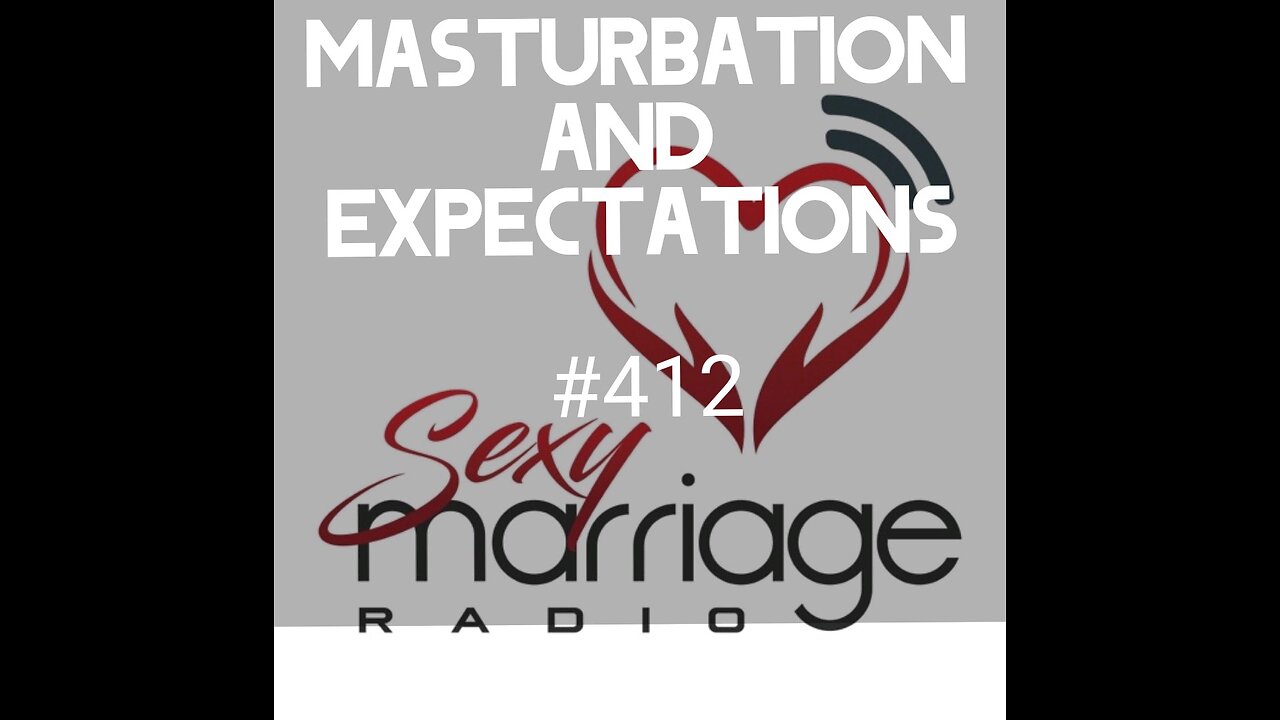 Masturbation and Expectations (S€X) - Sexy Marriage