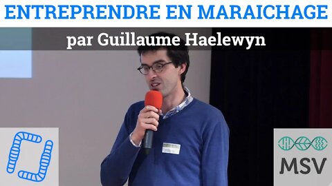 Entreprendre en maraîchage, avec Guillaume Haelewyn