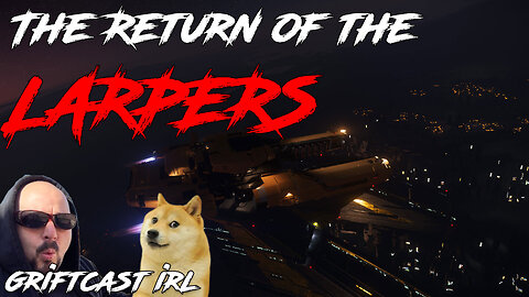 The Return of the Cicada 3301larpers and Open Star Citizen #larpline Griftcast IRL 3/25/23