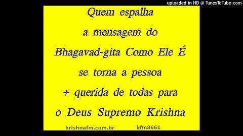 Quem espalha a mensagem do Bhagavad-gita Como Ele É se torna a pessoa + querida de... kfm8661