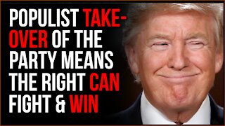 Populist Takeover Of The Party Means The Right Will FINALLY Fight Back And WIN