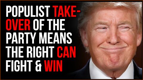 Populist Takeover Of The Party Means The Right Will FINALLY Fight Back And WIN