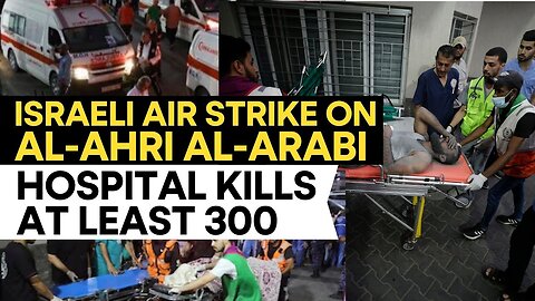 Israel-Palestine War: Israeli Air Strike On Al-Ahri Al-Arabi Hospital Kills At Least 300 | WION