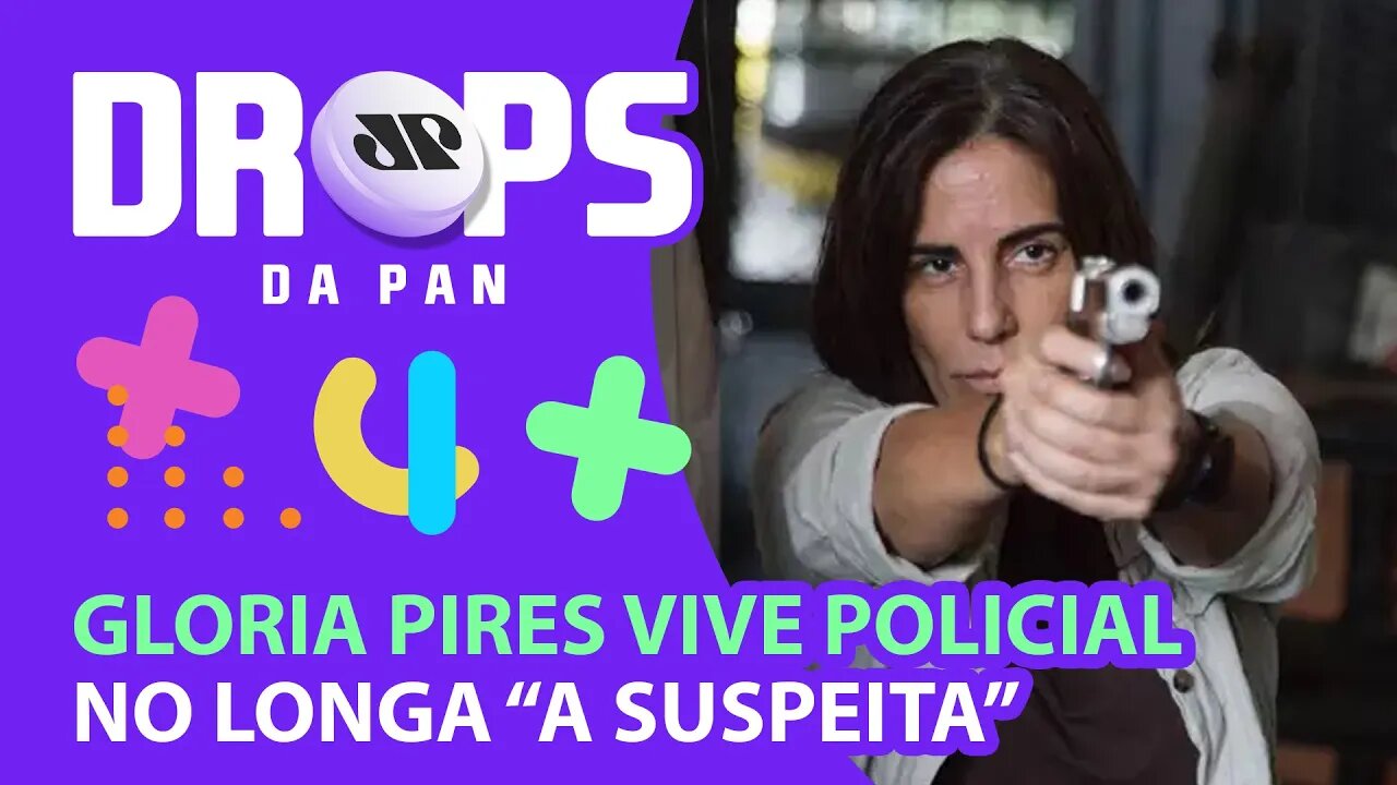 VEM AÍ O FILME "A SUSPEITA" COM GLORIA PIRES | DROPS da Pan - 01/03/22