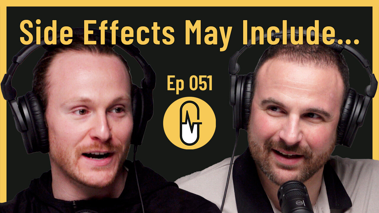 Ep 051 - Side Effects May Include...