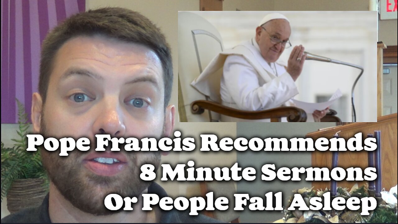 Pope Francis Recommends 8 Minute Sermons Or People Fall Asleep