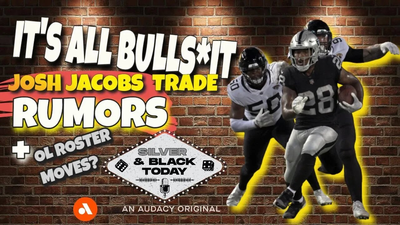Josh Jacobs Trade Rumors are Bullsh*t + OL Roster Moves Coming?