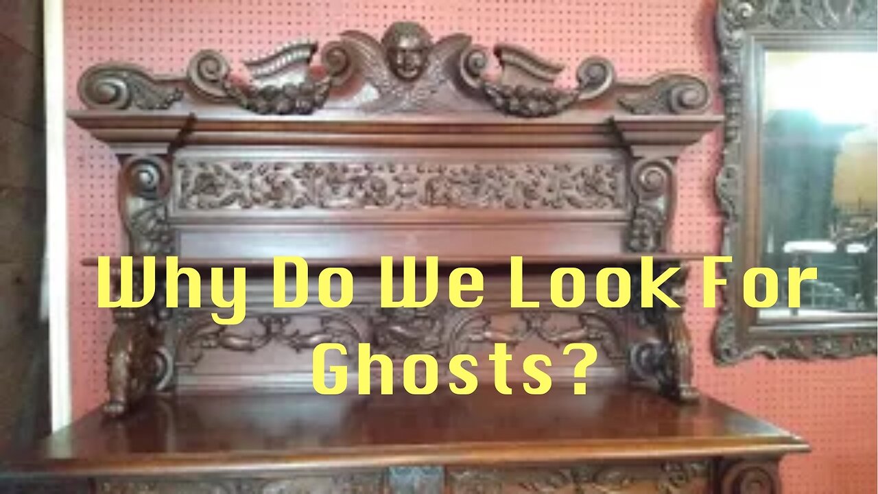 Why Do We Look For Ghosts?