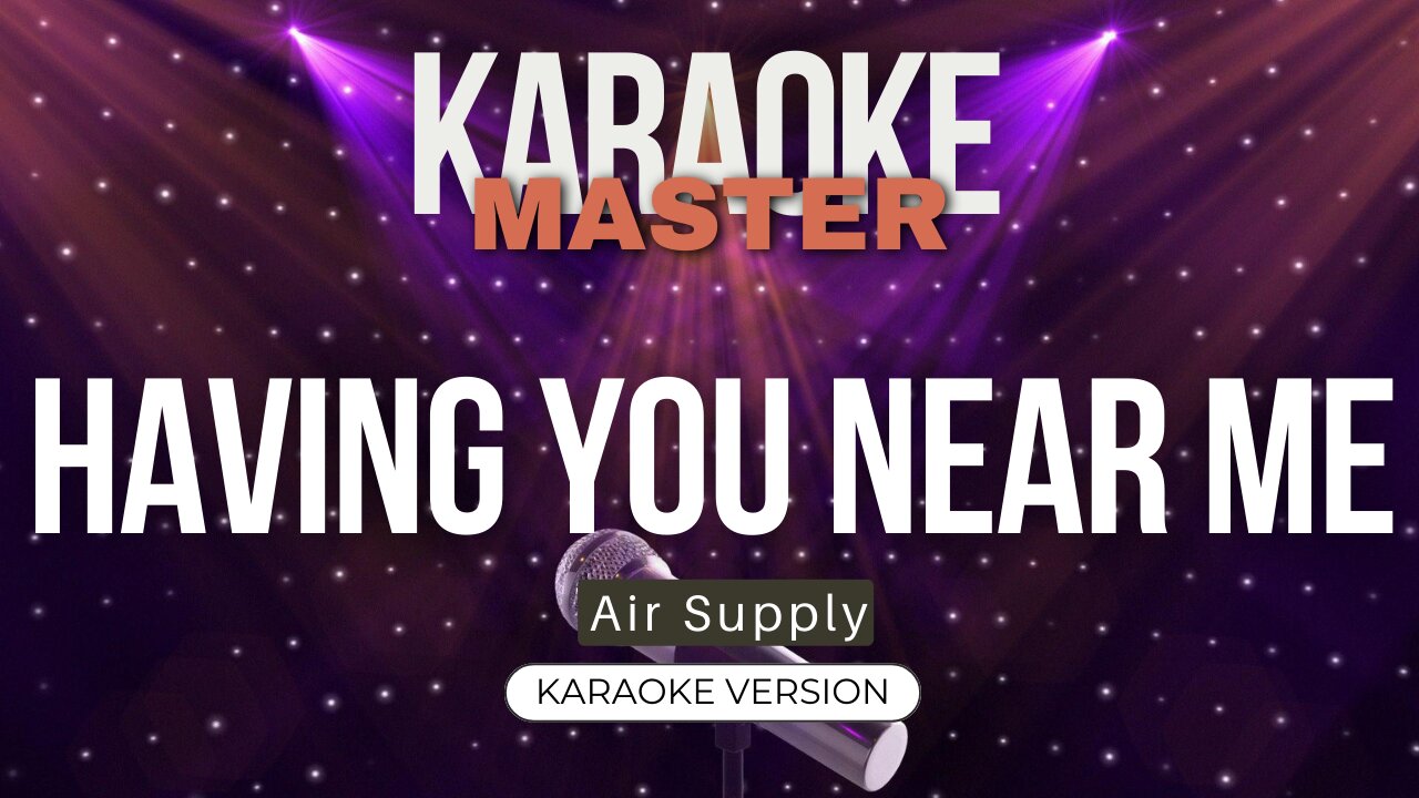 Having You Near Me - Air Supply (Karaoke Version)