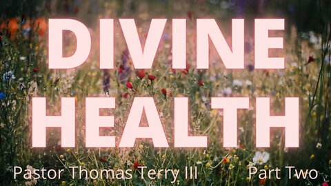 Divine Healing and Divine Health Part 2