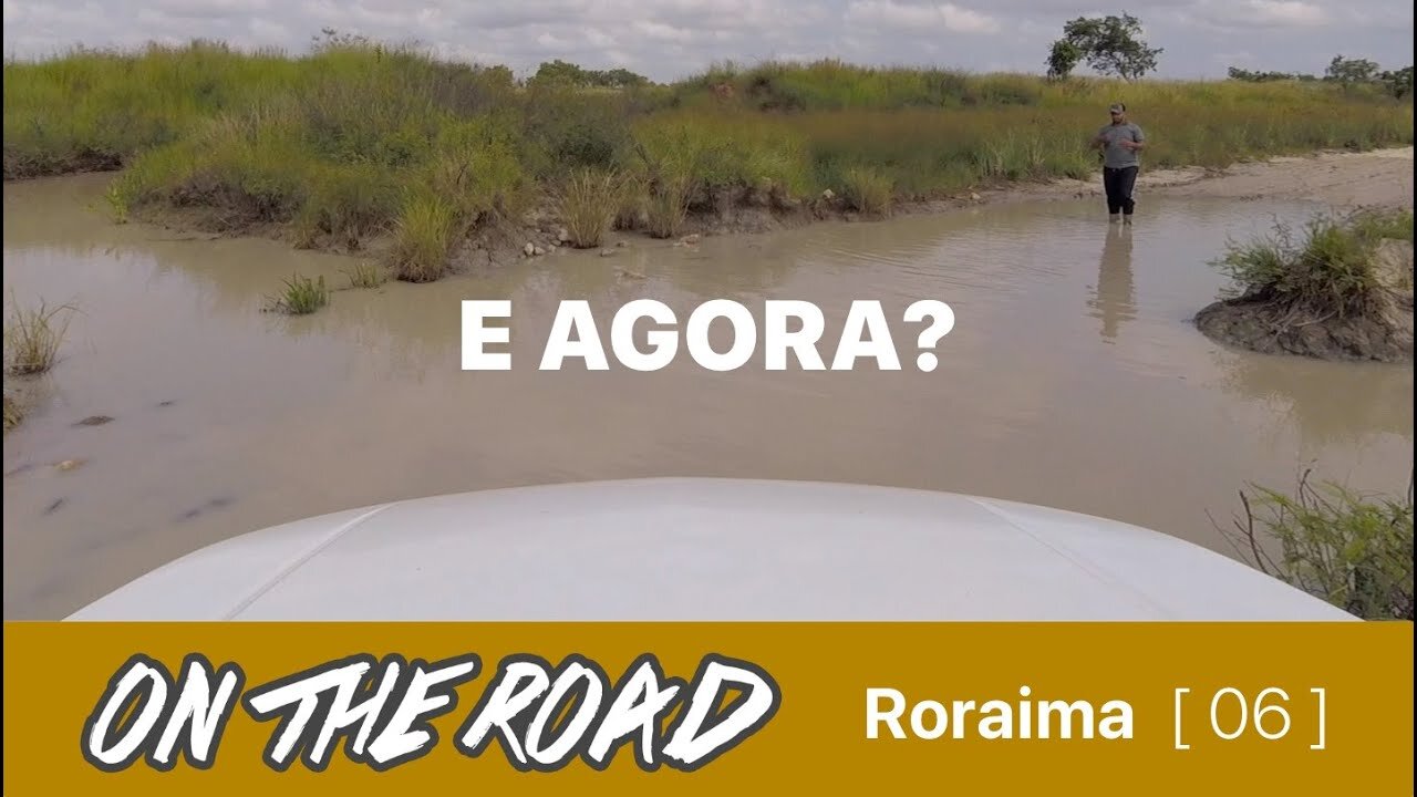 [ 06 ] Roraima | Atolados? de novo?