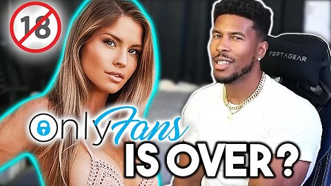 Say Goodbye to OnlyFans - OnlyFans BANS Explicit Content!!! [Low Tier God Reupload]