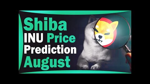 SHIBA INU PRICE PREDICTION FOR AUGUST