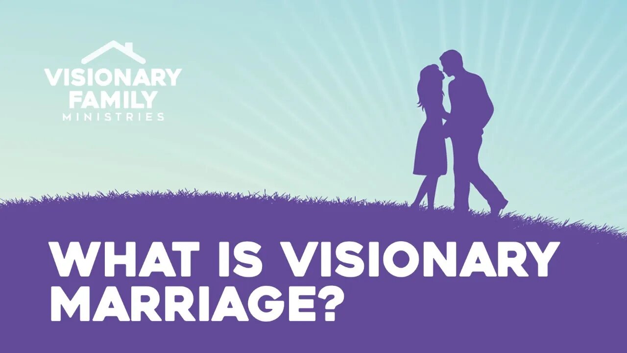What is a Visionary Marriage