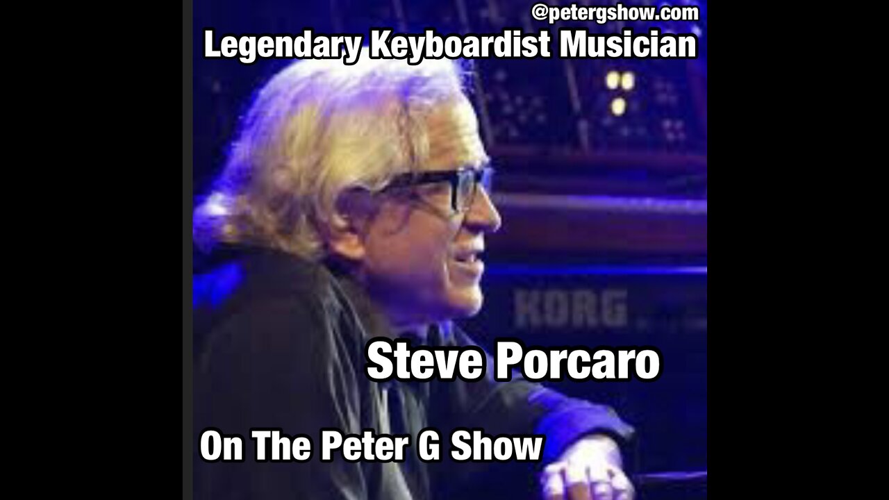 Legendary Keyboardist Musician Steve Porcaro, On The Peter G Show. May 17th, 2023. Show # 208