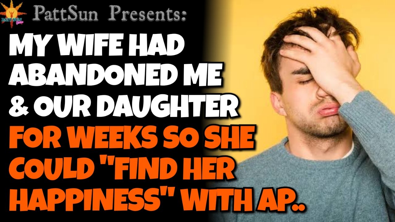 CHEATING WIFE abandoned me & our daughter so she could "find happiness"with her affair partner