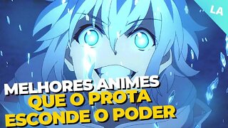 7 melhores animes onde o Protagonista OCULTA seu PODER 2022 - Que Você Precisa Assistir!