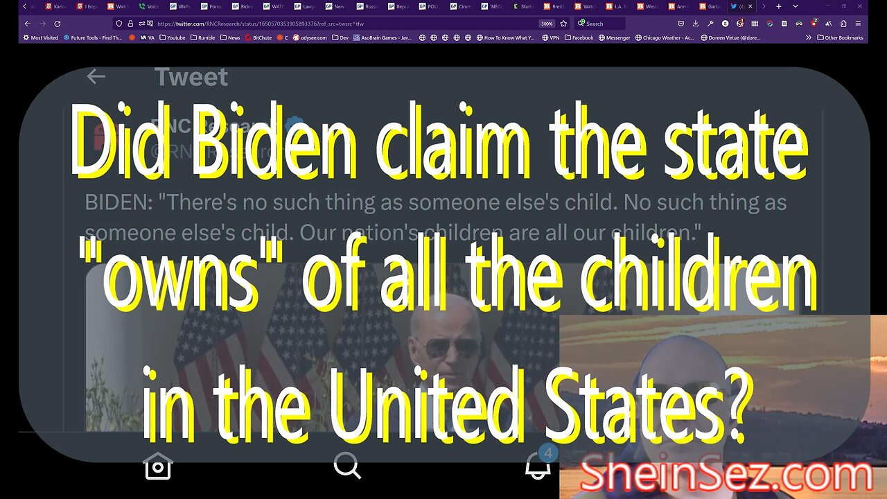 Did Biden claim the state owns of all the children in the United States? -SheinSez 201