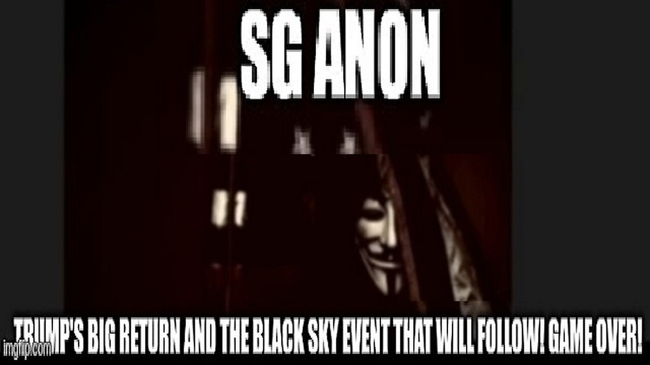 SG Anon: Trump's Big Return and The Black Sky Event That Will Follow! GAME OVER!