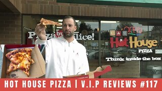 Hot House Pizza 2.0 | V.I.P Reviews #117