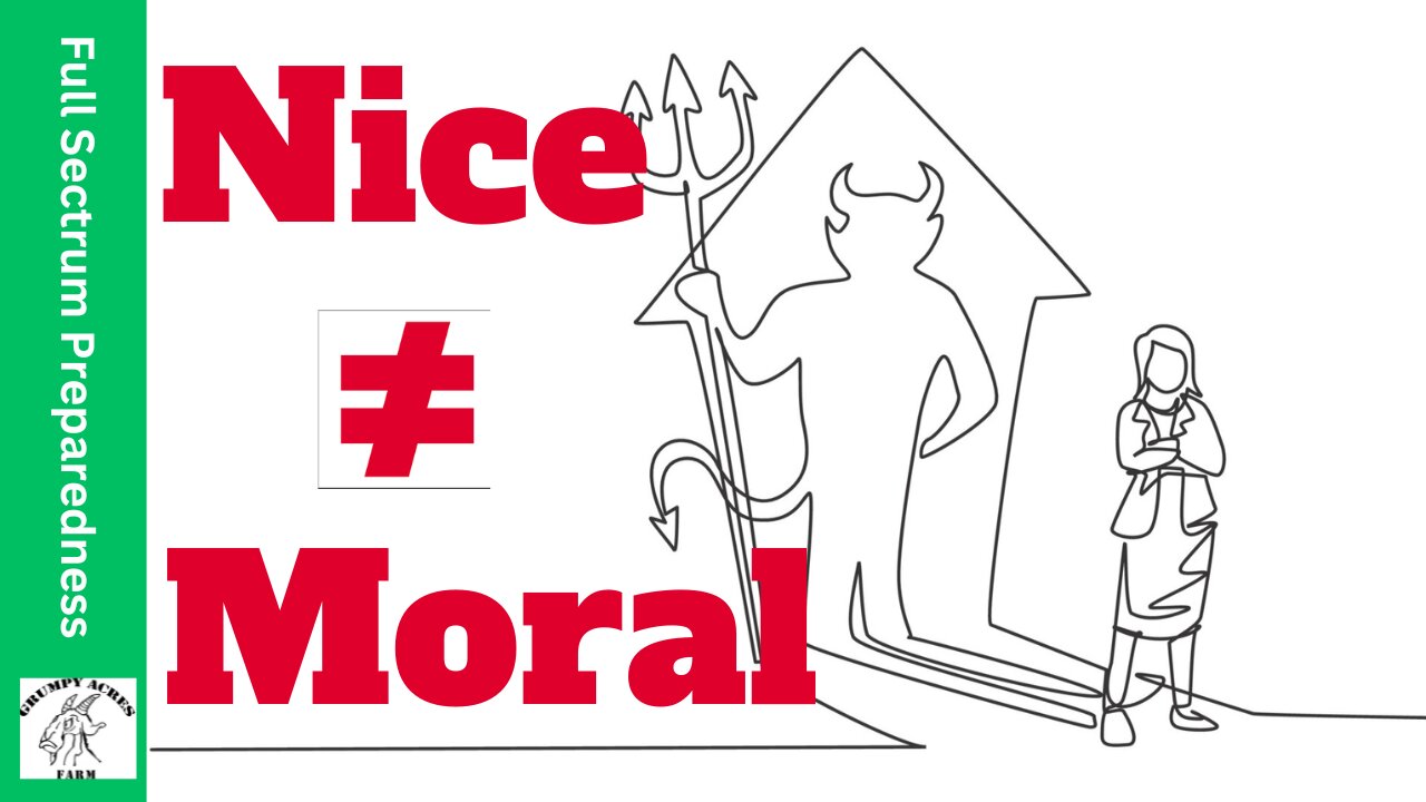 "Nice" Can Be Evil - Nice Does Not Equal Moral