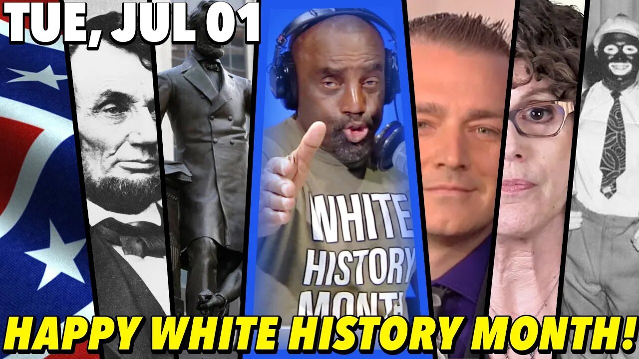 7/1/20 Wed: HAPPY WHITE HISTORY MONTH! 🎉