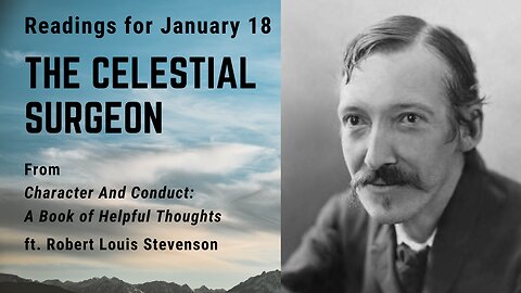 The Celestial Surgeon: Day 18 reading from "Character And Conduct" - January 18