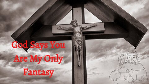 God Says You Are My Only Fantasy | God Message Today #186