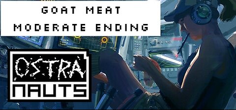 Ostranauts - Goat Meat Moderate AKA Science Ending