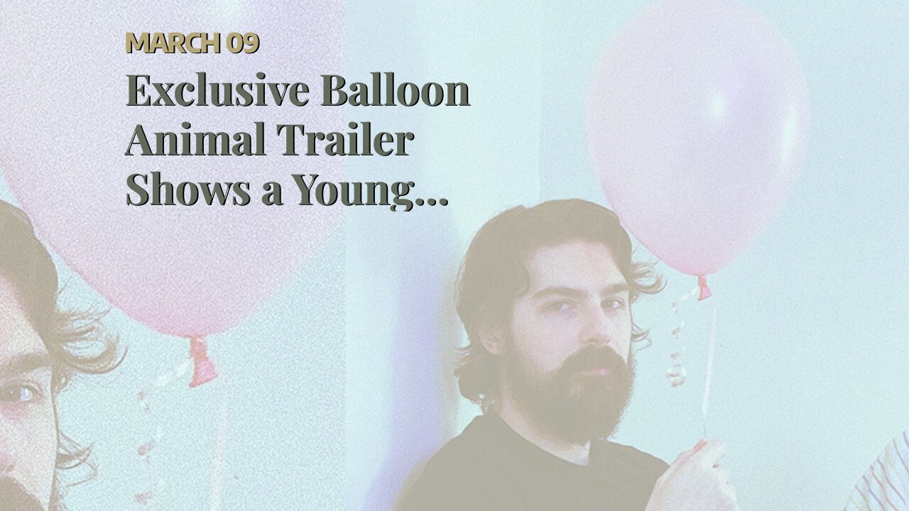 Exclusive Balloon Animal Trailer Shows a Young Circus Performer Having a Crisis