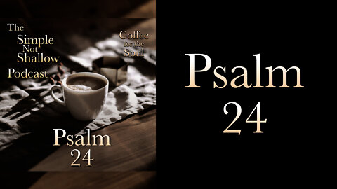 Psalm 24: Who Can Stand Before the King and Creator?