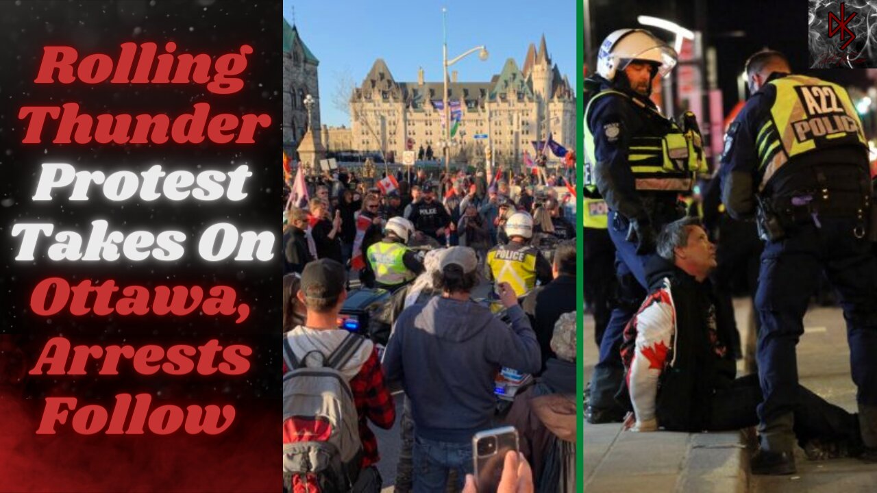 Rolling Thunder Protest Takes on Ottawa, Police Crackdown Shows Canada Is NO LONGER "Strong & FREE"