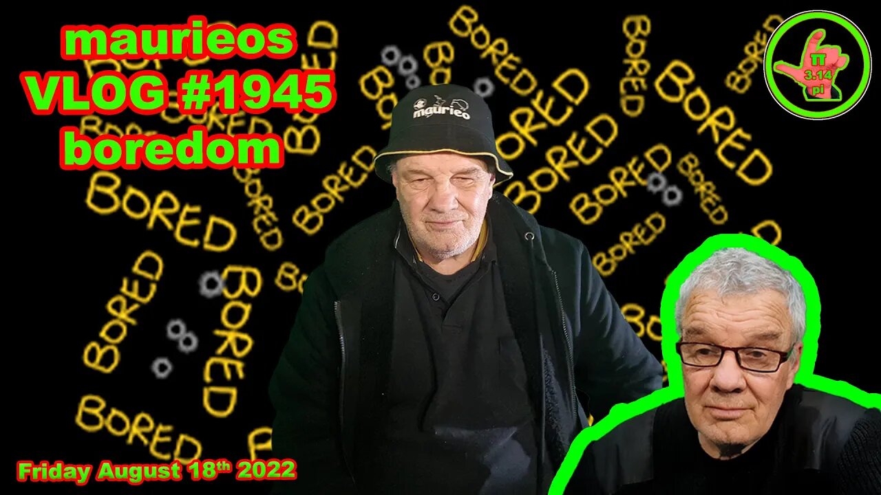 maurieos VLOG #1945 boredom